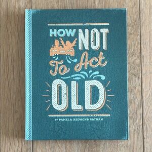 How Not to Act Old Book